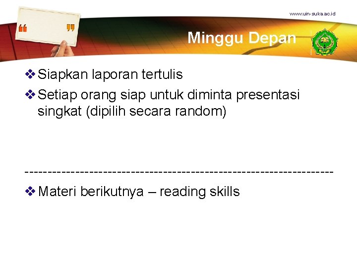 www. uin-suka. ac. id Minggu Depan v Siapkan laporan tertulis v Setiap orang siap