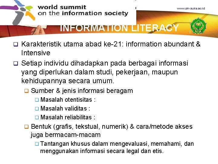 www. uin-suka. ac. id INFORMATION LITERACY Karakteristik utama abad ke-21: information abundant & Intensive