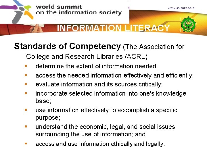 www. uin-suka. ac. id INFORMATION LITERACY Standards of Competency (The Association for College and
