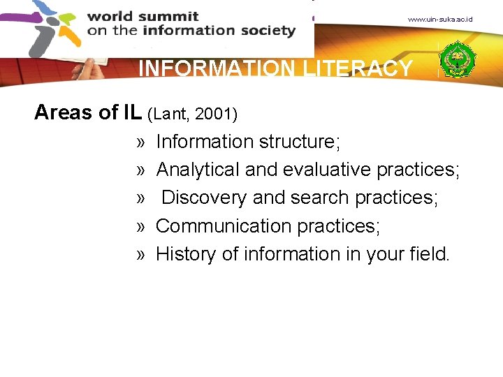 www. uin-suka. ac. id INFORMATION LITERACY Areas of IL (Lant, 2001) » » »