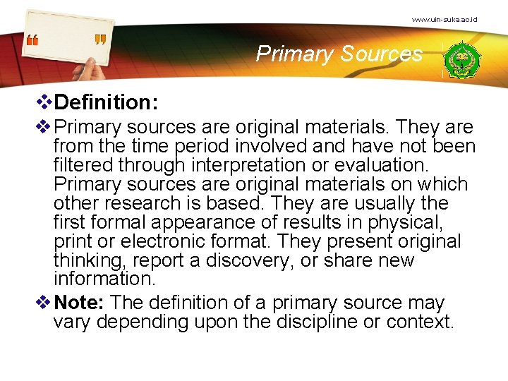 www. uin-suka. ac. id Primary Sources v. Definition: v Primary sources are original materials.