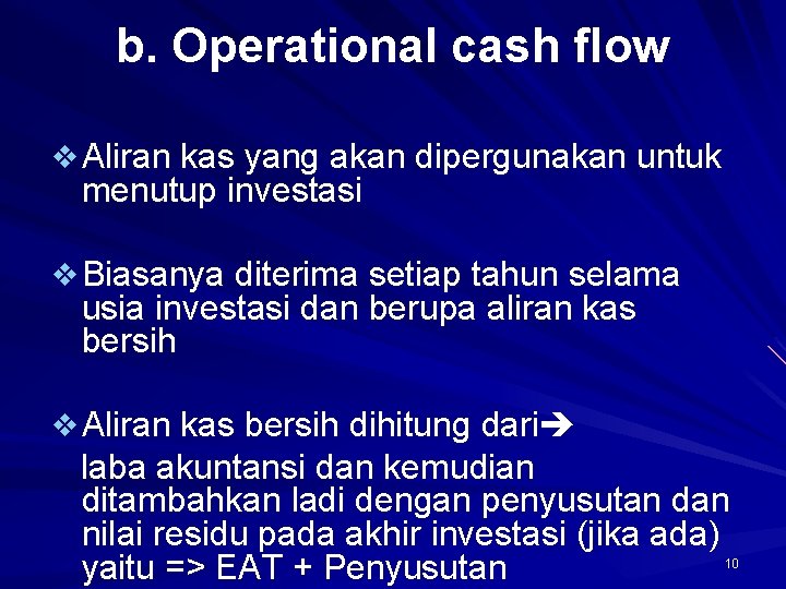 b. Operational cash flow v Aliran kas yang akan dipergunakan untuk menutup investasi v