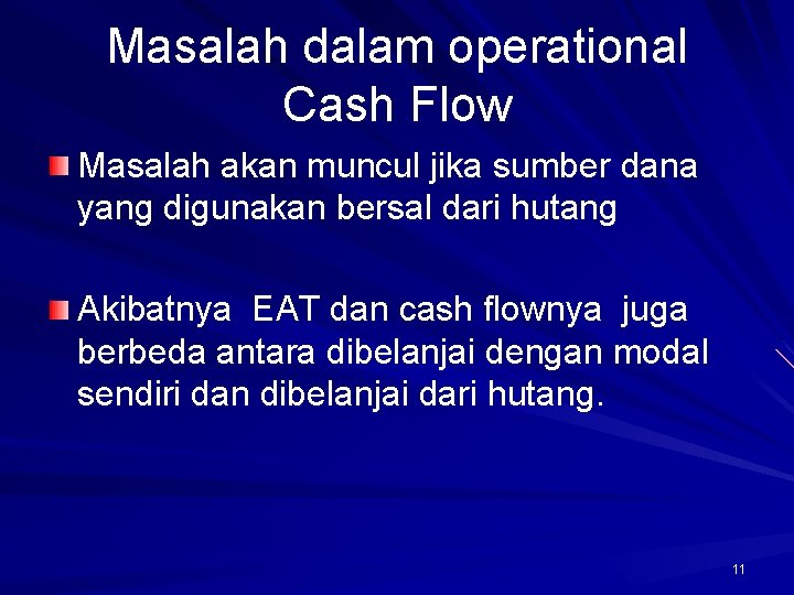 Masalah dalam operational Cash Flow Masalah akan muncul jika sumber dana yang digunakan bersal