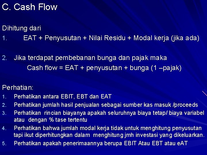 C. Cash Flow Dihitung dari 1. EAT + Penyusutan + Nilai Residu + Modal