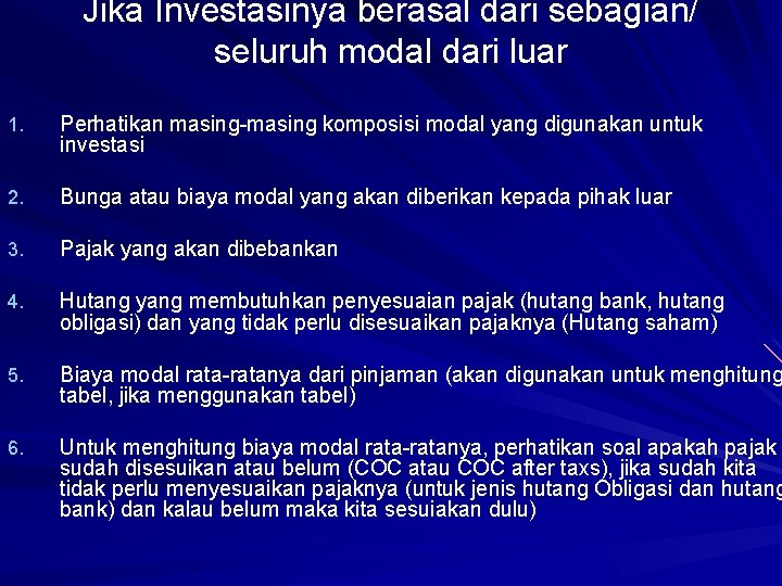 Jika Investasinya berasal dari sebagian/ seluruh modal dari luar 1. Perhatikan masing-masing komposisi modal