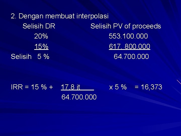 2. Dengan membuat interpolasi Selisih DR Selisih PV of proceeds 20% 553. 100. 000