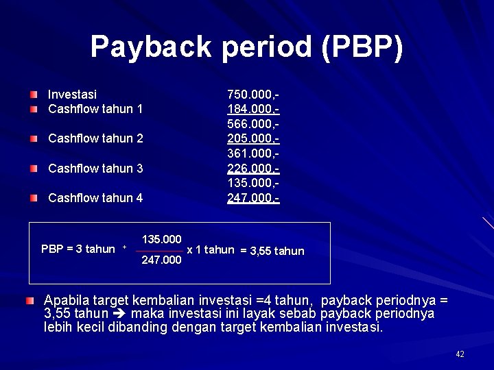 Payback period (PBP) Investasi Cashflow tahun 1 750. 000, 184. 000, 566. 000, 205.