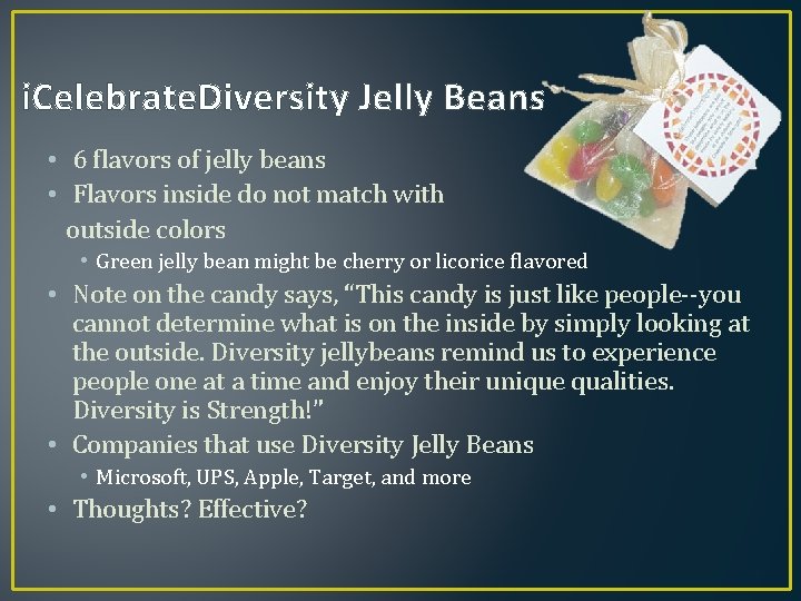 i. Celebrate. Diversity Jelly Beans • 6 flavors of jelly beans • Flavors inside