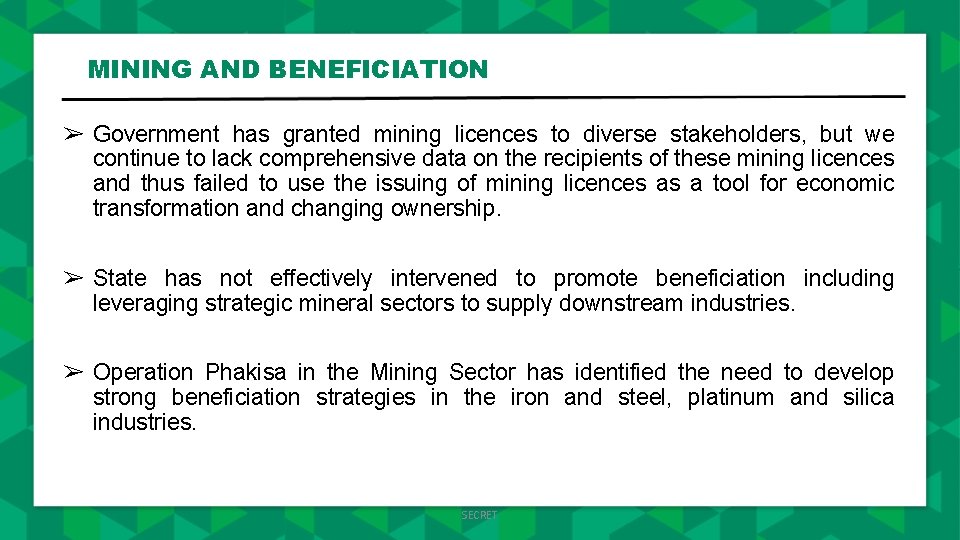 MINING AND BENEFICIATION ➢ Government has granted mining licences to diverse stakeholders, but we