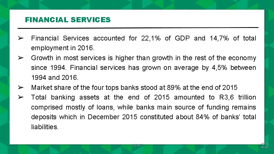 FINANCIAL SERVICES ➢ ➢ Financial Services accounted for 22, 1% of GDP and 14,