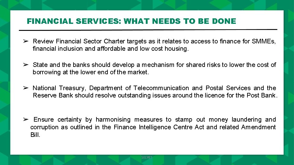 FINANCIAL SERVICES: WHAT NEEDS TO BE DONE ➢ Review Financial Sector Charter targets as