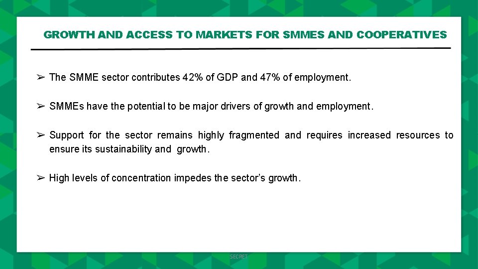 GROWTH AND ACCESS TO MARKETS FOR SMMES AND COOPERATIVES ➢ The SMME sector contributes