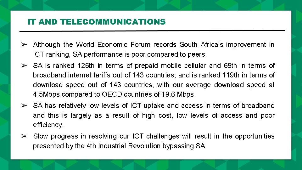 IT AND TELECOMMUNICATIONS ➢ Although the World Economic Forum records South Africa’s improvement in