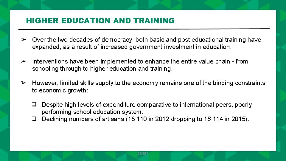 HIGHER EDUCATION AND TRAINING ➢ Over the two decades of democracy both basic and