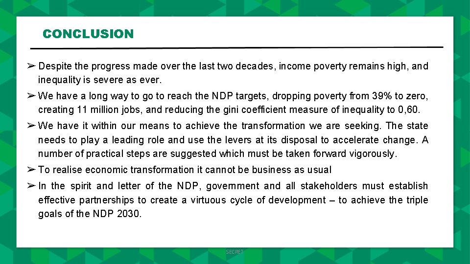 CONCLUSION ➢ Despite the progress made over the last two decades, income poverty remains