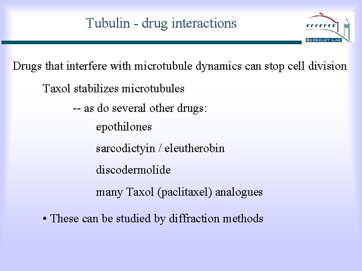 Tubulin - drug interactions Drugs that interfere with microtubule dynamics can stop cell division