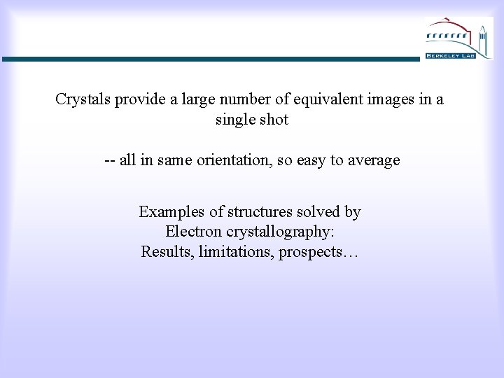 Crystals provide a large number of equivalent images in a single shot -- all