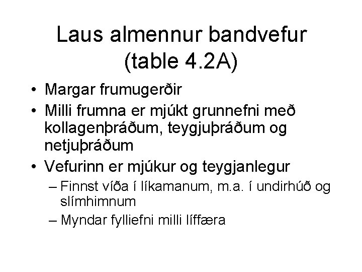 Laus almennur bandvefur (table 4. 2 A) • Margar frumugerðir • Milli frumna er