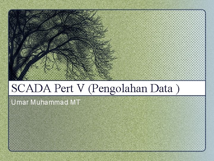 SCADA Pert V (Pengolahan Data ) Umar Muhammad MT 