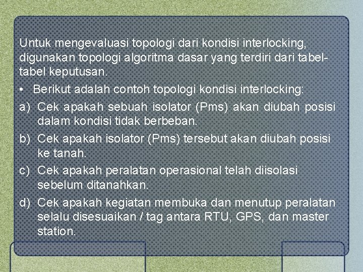 Untuk mengevaluasi topologi dari kondisi interlocking, digunakan topologi algoritma dasar yang terdiri dari tabel