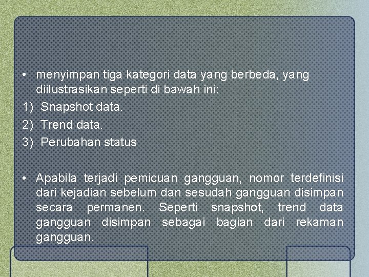  • menyimpan tiga kategori data yang berbeda, yang diilustrasikan seperti di bawah ini: