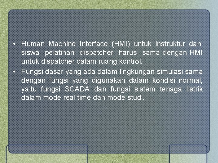  • Human Machine Interface (HMI) untuk instruktur dan siswa pelatihan dispatcher harus sama