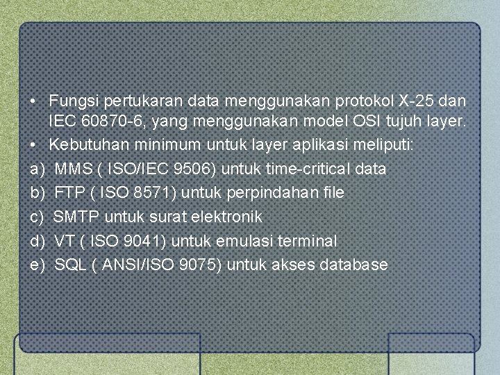  • Fungsi pertukaran data menggunakan protokol X-25 dan IEC 60870 -6, yang menggunakan