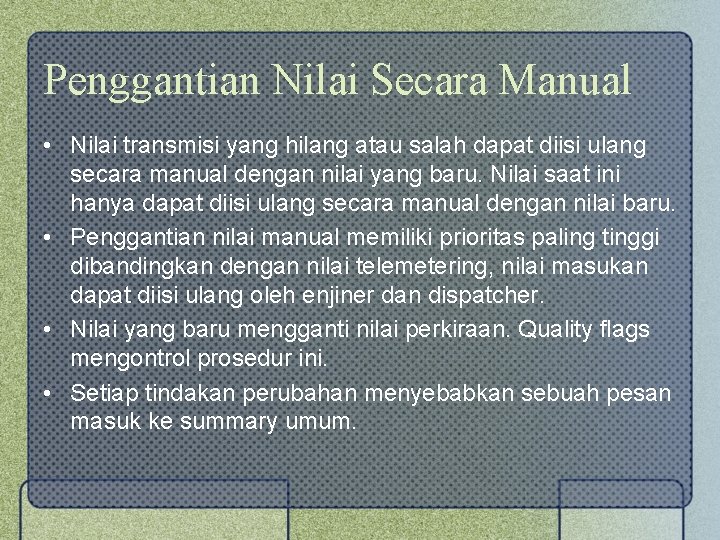 Penggantian Nilai Secara Manual • Nilai transmisi yang hilang atau salah dapat diisi ulang