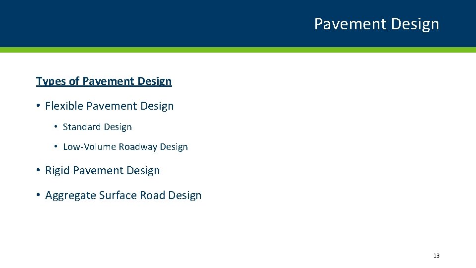 Pavement Design Types of Pavement Design • Flexible Pavement Design • Standard Design •