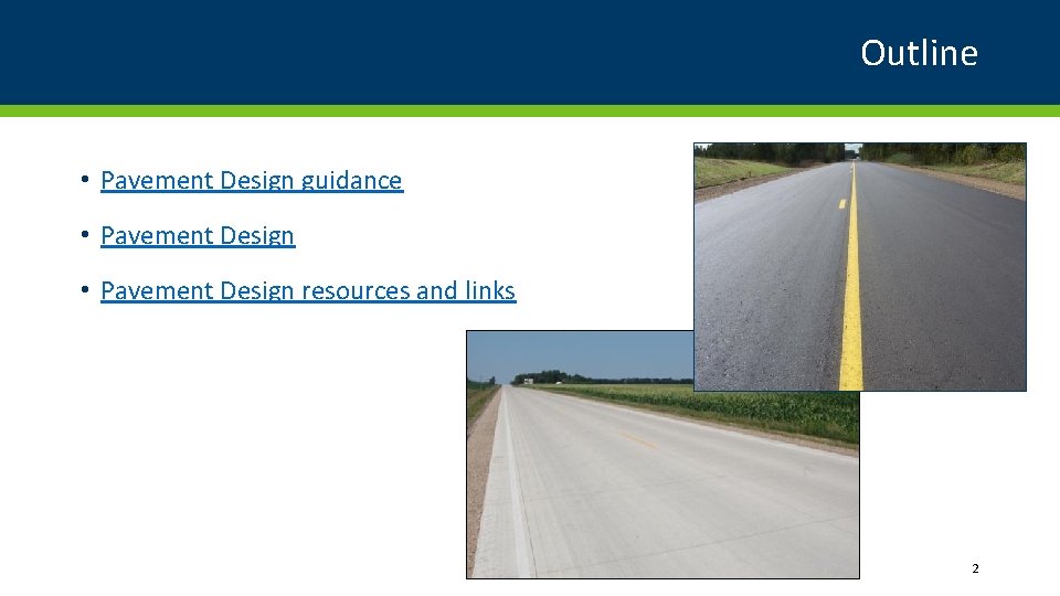 Outline • Pavement Design guidance • Pavement Design resources and links 2 
