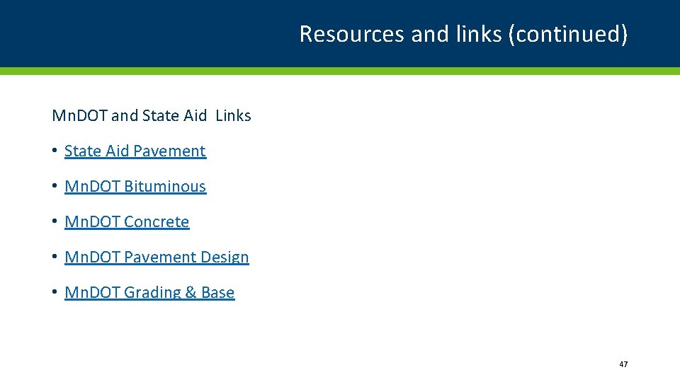 Resources and links (continued) Mn. DOT and State Aid Links • State Aid Pavement