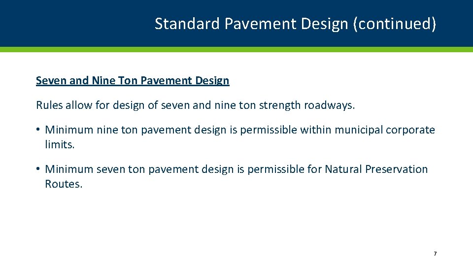 Standard Pavement Design (continued) Seven and Nine Ton Pavement Design Rules allow for design