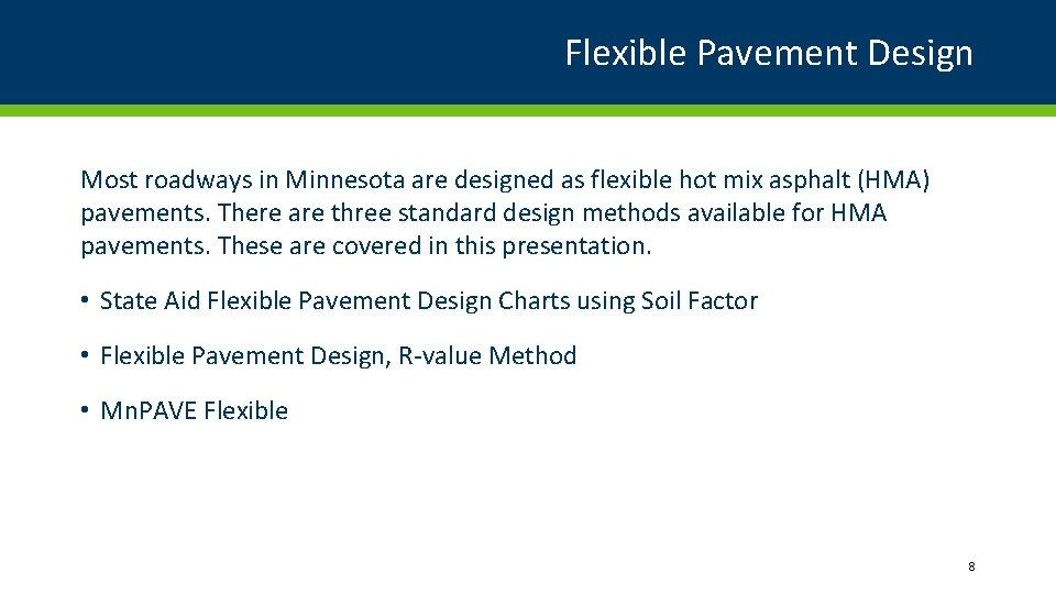 Flexible Pavement Design Most roadways in Minnesota are designed as flexible hot mix asphalt