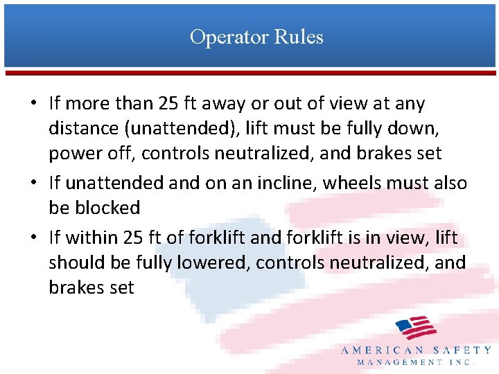 Operator Rules • If more than 25 ft away or out of view at