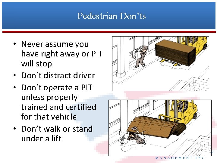 Pedestrian Don’ts • Never assume you have right away or PIT will stop •