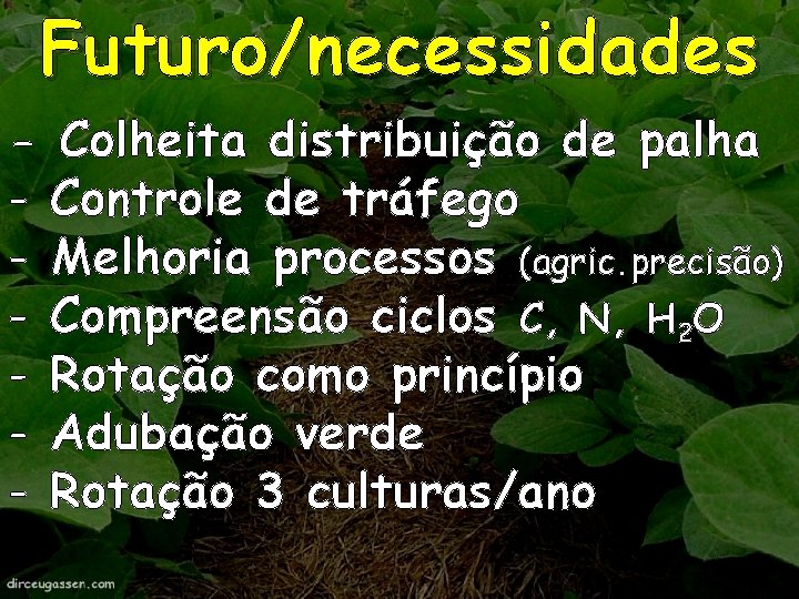 Futuro/necessidades - Colheita distribuição de palha - Controle de tráfego - Melhoria processos (agric. Futuro/necessidades - Colheita distribuição de palha - Controle de tráfego - Melhoria processos (agric.