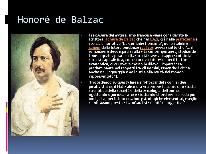 Honoré de Balzac • • Precursore del naturalismo francese viene considerato lo scrittore Honoré