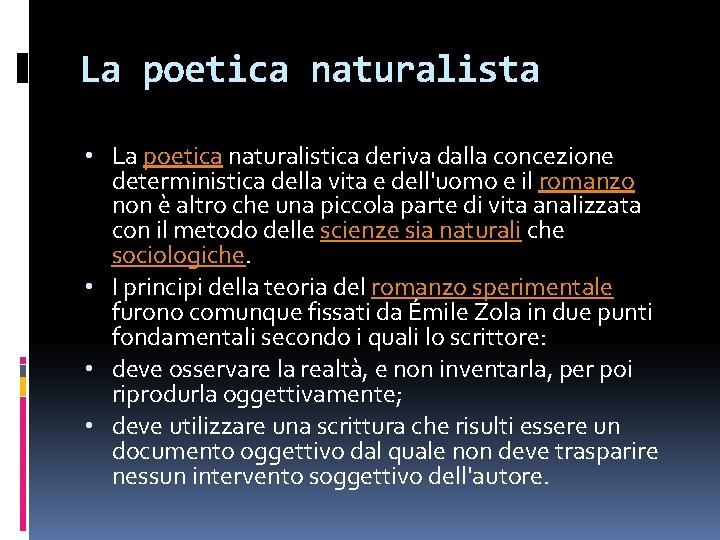 La poetica naturalista • La poetica naturalistica deriva dalla concezione deterministica della vita e