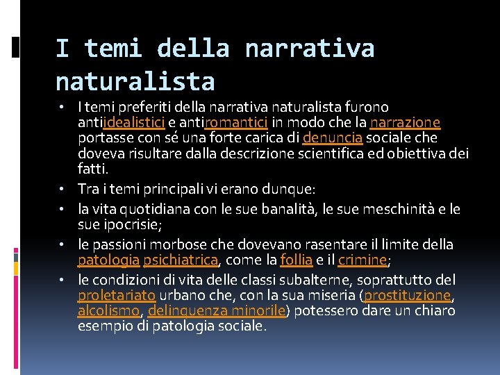 I temi della narrativa naturalista • I temi preferiti della narrativa naturalista furono antiidealistici
