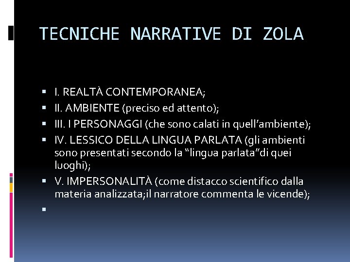 TECNICHE NARRATIVE DI ZOLA I. REALTÀ CONTEMPORANEA; II. AMBIENTE (preciso ed attento); III. I