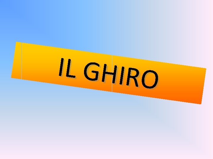 IL GHIRO 