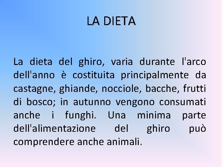 LA DIETA La dieta del ghiro, varia durante l'arco dell'anno è costituita principalmente da