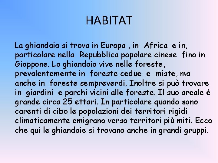 HABITAT La ghiandaia si trova in Europa , in Africa e in, particolare nella