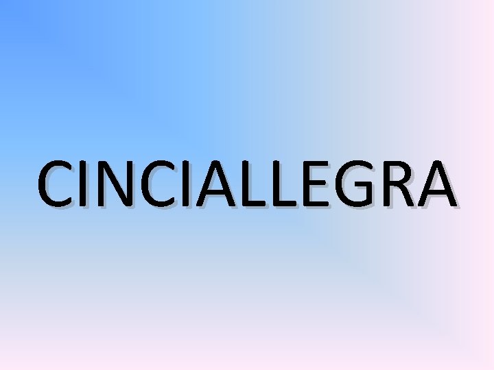 CINCIALLEGRA 