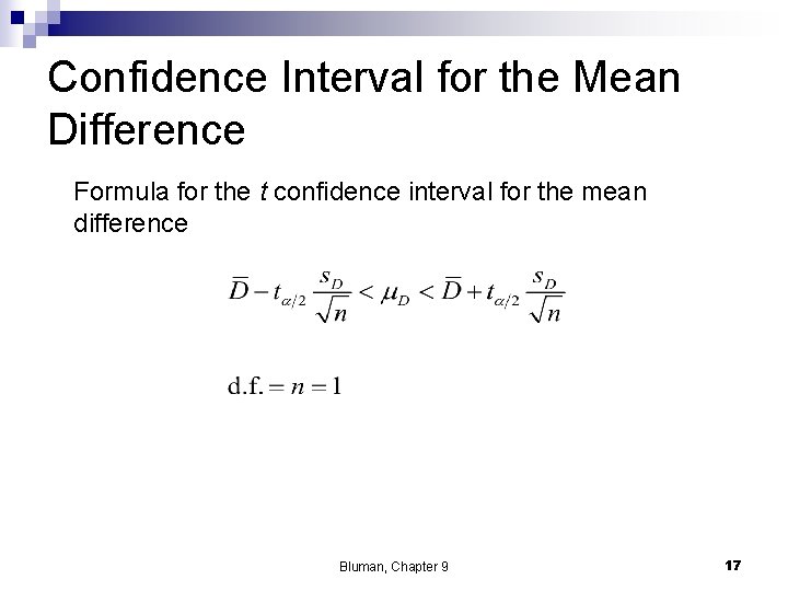 Confidence Interval for the Mean Difference Formula for the t confidence interval for the Confidence Interval for the Mean Difference Formula for the t confidence interval for the