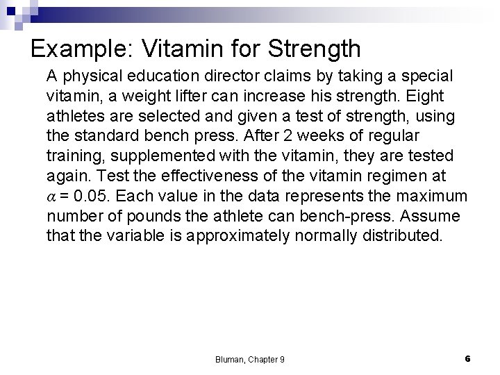 Example: Vitamin for Strength A physical education director claims by taking a special vitamin, Example: Vitamin for Strength A physical education director claims by taking a special vitamin,