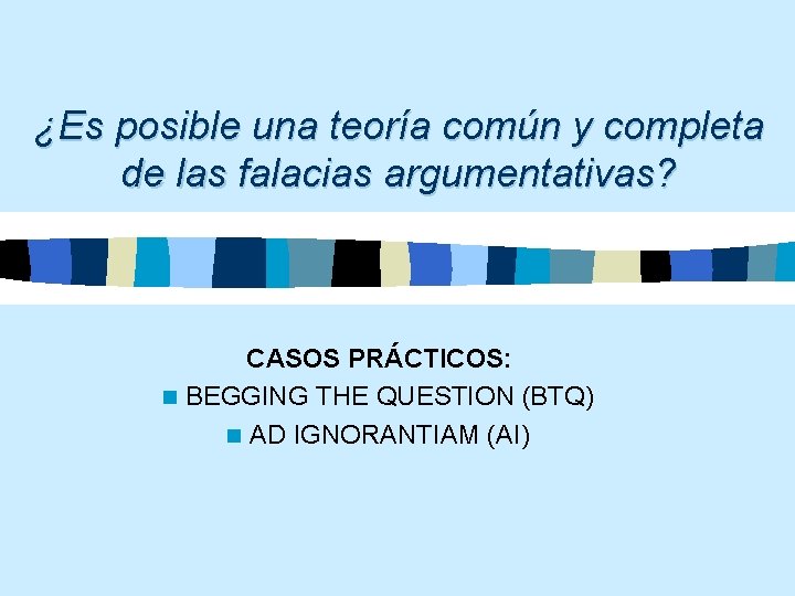 ¿Es posible una teoría común y completa de las falacias argumentativas? CASOS PRÁCTICOS: n