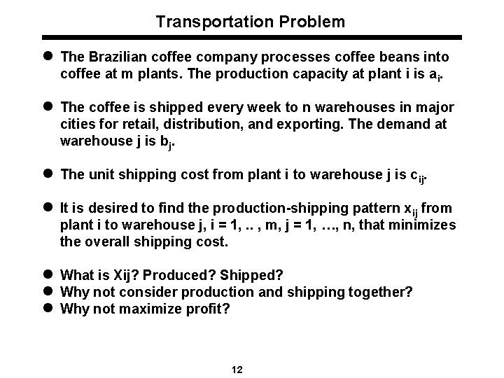 Transportation Problem l The Brazilian coffee company processes coffee beans into coffee at m