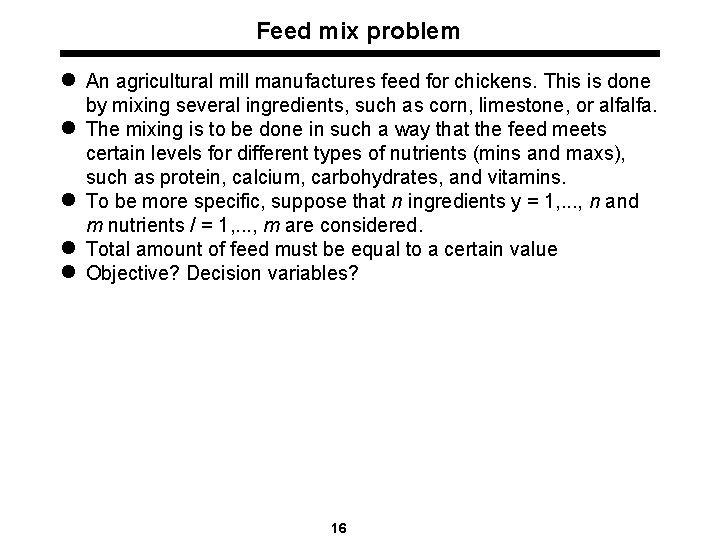 Feed mix problem l An agricultural mill manufactures feed for chickens. This is done