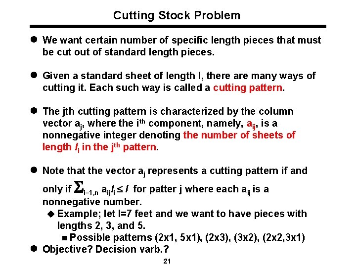 Cutting Stock Problem l We want certain number of specific length pieces that must